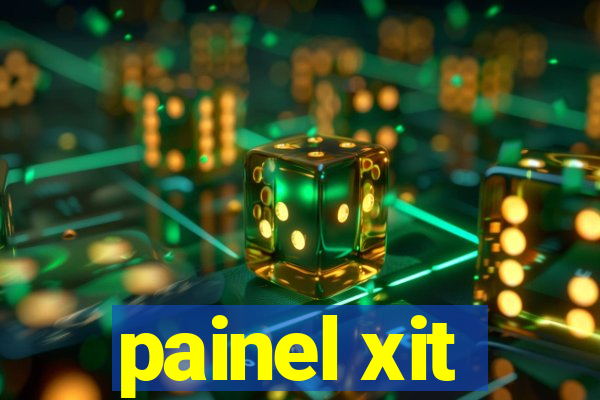 painel xit